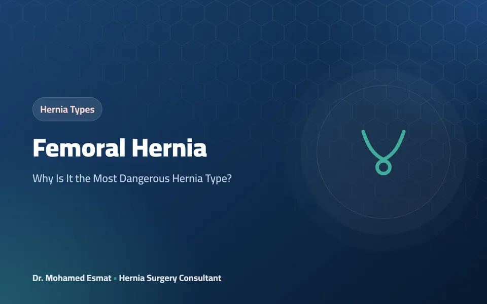 Femoral Hernia: Why Is It the Most Dangerous Hernia Type?