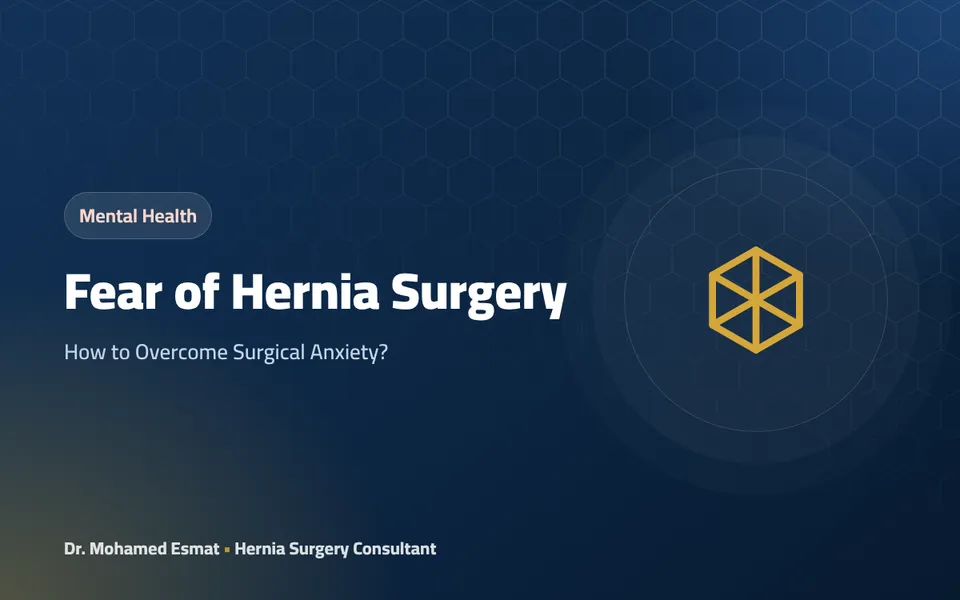 Fear of Hernia Surgery: How to Overcome Surgical Anxiety?