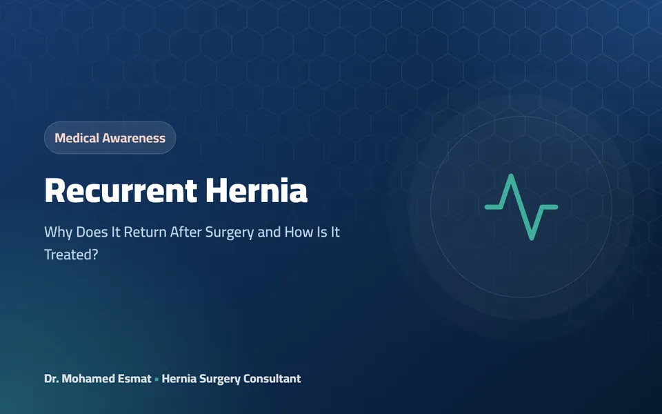 Recurrent Hernia: Why Does It Return After Surgery and How Is It Treated?