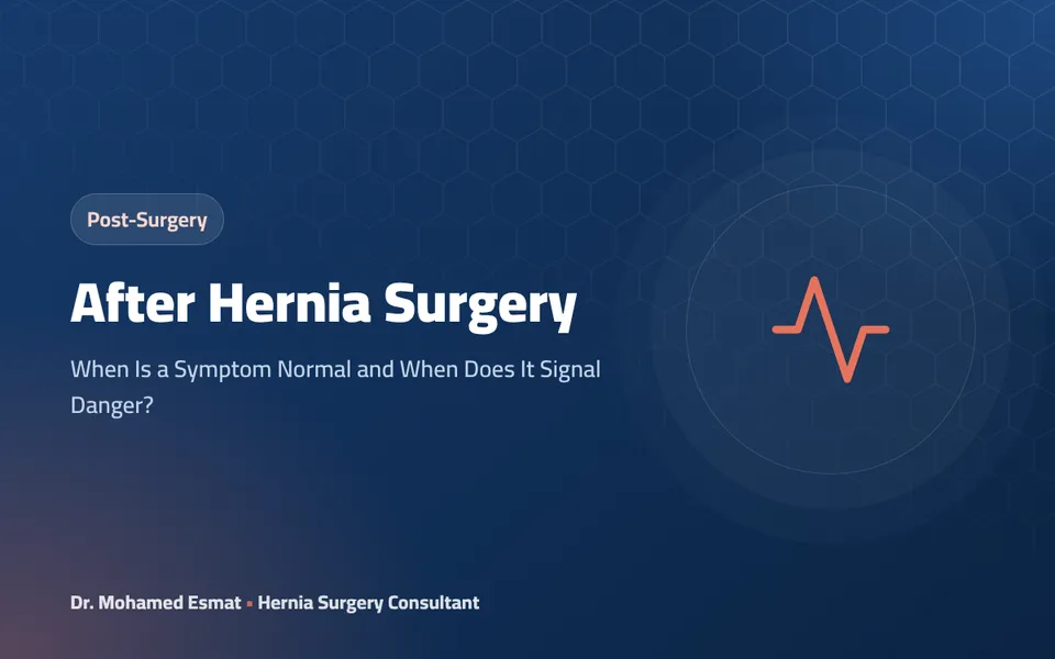 After Hernia Surgery: When Is a Symptom Normal and When Does It Signal Danger?