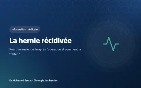 Hernie récidivée : pourquoi revient-elle après l'opération et comment la traiter ?