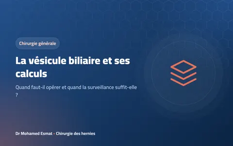 La vésicule biliaire et ses calculs